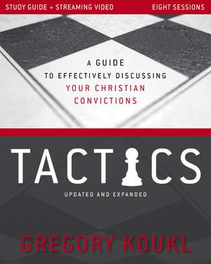 Tactics Study Guide plus Streaming Video, Updated and Expanded: A Guide to Effectively Discussing Your Christian Convictions de Gregory Koukl