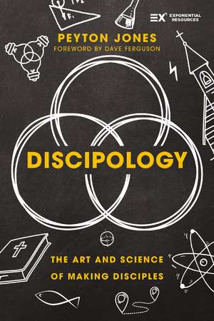 Discipology: The Art and Science of Making Disciples de Peyton Jones