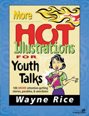 More Hot Illustrations for Youth Talks de Wayne Rice