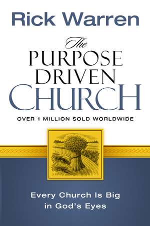 The Purpose Driven Church: Every Church Is Big in God's Eyes de Rick Warren