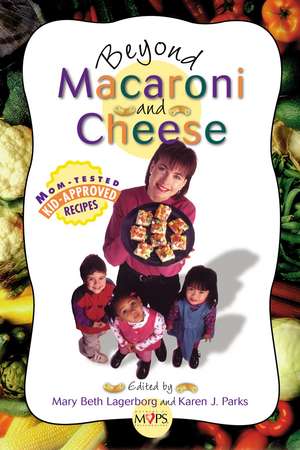 Beyond Macaroni and Cheese de Mary Beth Lagerborg