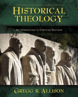 Historical Theology: An Introduction to Christian Doctrine de Gregg Allison