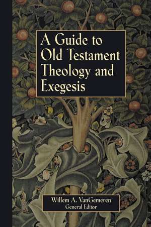 A Guide to Old Testament Theology and Exegesis de Willem A. Van Gemeren