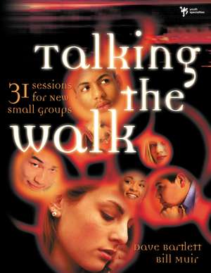 Talking the Walk: 31 Sessions for New Small Groups de Dave Bartlett