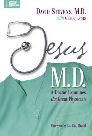 Jesus, M.D.: A Doctor Examines the Great Physician de David Stevens, MD