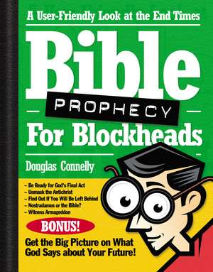 Bible Prophecy for Blockheads: A User-Friendly Look at the End Times de Douglas Connelly