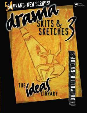 Drama, Skits, and Sketches 3: For Youth Groups de Youth Specialties