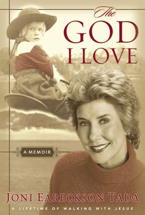 The God I Love: A Lifetime of Walking with Jesus de Joni Eareckson Tada