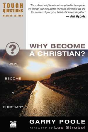 Why Become a Christian? de Garry D. Poole