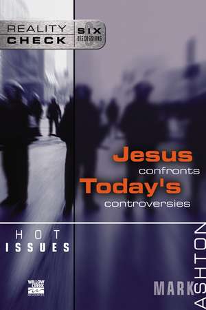 Hot Issues: Jesus Confronts Today's Controversies de Mark Ashton