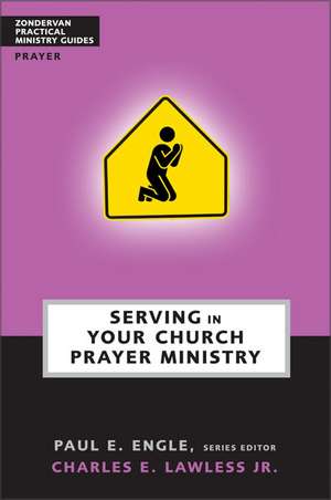 Serving in Your Church Prayer Ministry de Chuck Lawless