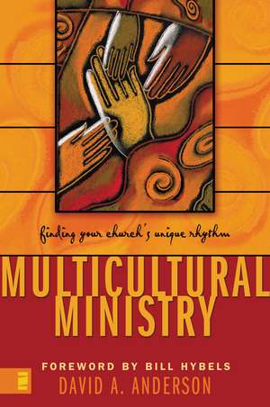 Multicultural Ministry: Finding Your Church's Unique Rhythm de David A. Anderson