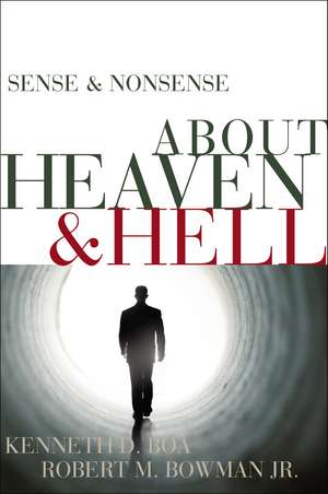 Sense and Nonsense about Heaven and Hell de Kenneth D. Boa