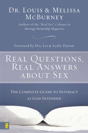 Real Questions, Real Answers about Sex: The Complete Guide to Intimacy as God Intended de Melissa McBurney