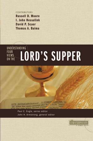 Understanding Four Views on the Lord's Supper de John H. Armstrong