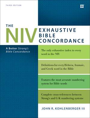 The NIV Exhaustive Bible Concordance, Third Edition: A Better Strong's Bible Concordance de John R. Kohlenberger III