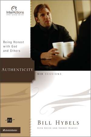 Authenticity: Being Honest with God and Others de Bill Hybels