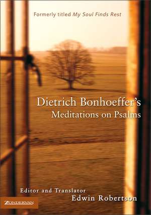 Dietrich Bonhoeffer's Meditations on Psalms de Dietrich Bonhoeffer