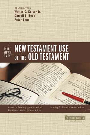 Three Views on the New Testament Use of the Old Testament de Stanley N. Gundry