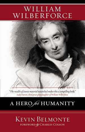 William Wilberforce: A Hero for Humanity de Kevin Belmonte