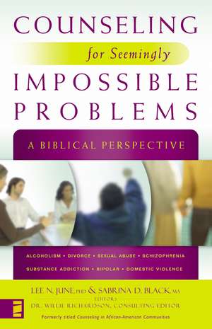 Counseling for Seemingly Impossible Problems: A Biblical Perspective de Lee N. June