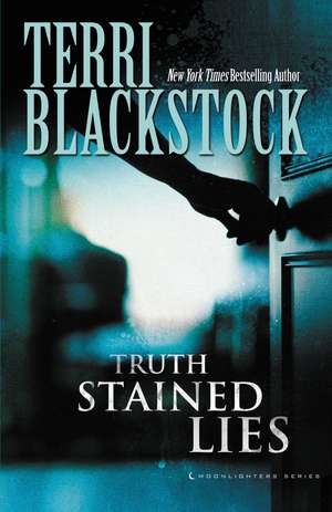 Truth Stained Lies de Terri Blackstock