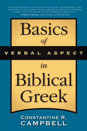 Basics of Verbal Aspect in Biblical Greek de Constantine R. Campbell