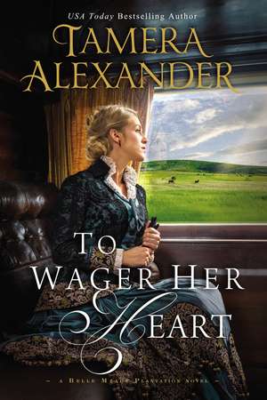 To Wager Her Heart de Tamera Alexander