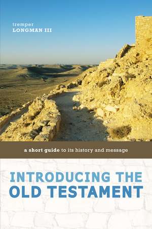 Introducing the Old Testament: A Short Guide to Its History and Message de Tremper Longman III