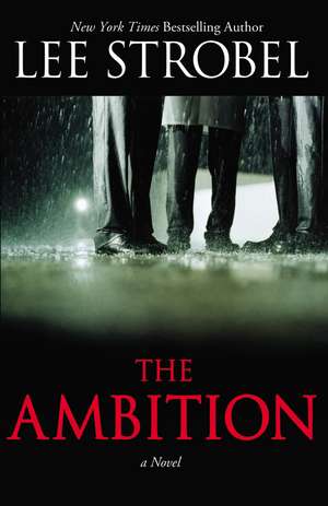 The Ambition: A Novel de Lee Strobel