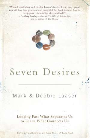 Seven Desires: Looking Past What Separates Us to Learn What Connects Us de Mark Laaser