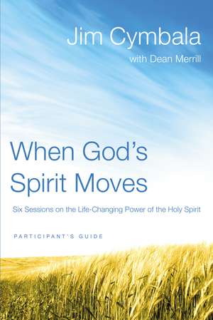 When God's Spirit Moves Bible Study Participant's Guide: Six Sessions on the Life-Changing Power of the Holy Spirit de Jim Cymbala