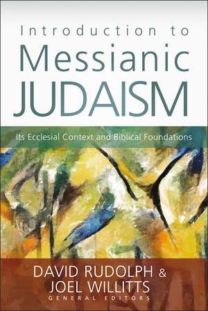 Introduction to Messianic Judaism: Its Ecclesial Context and Biblical Foundations de David J. Rudolph