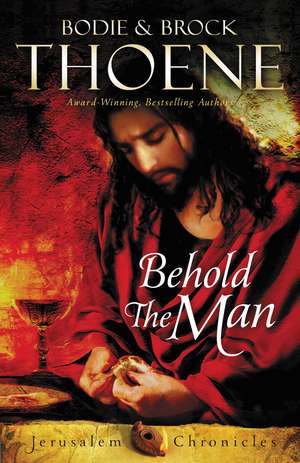 Behold the Man de Bodie Thoene