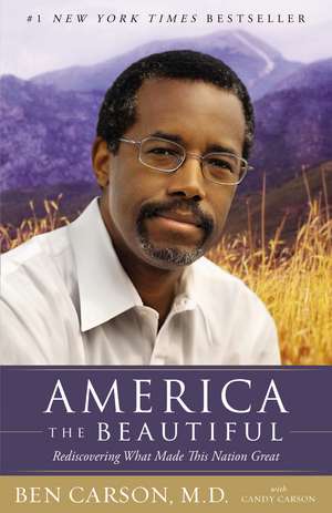 America the Beautiful: Rediscovering What Made This Nation Great de Ben Carson, M.D.