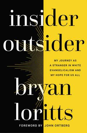 Insider Outsider: My Journey as a Stranger in White Evangelicalism and My Hope for Us All de Bryan Loritts