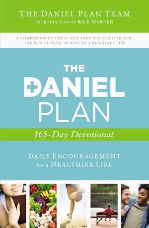 The Daniel Plan 365-Day Devotional: Daily Encouragement for a Healthier Life de The Daniel Plan Team