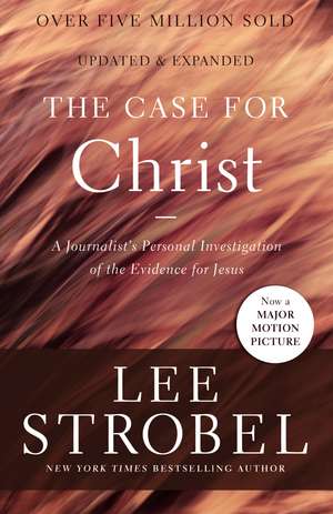 The Case for Christ: A Journalist's Personal Investigation of the Evidence for Jesus de Lee Strobel