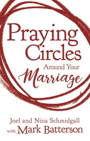 Praying Circles around Your Marriage de Joel Schmidgall