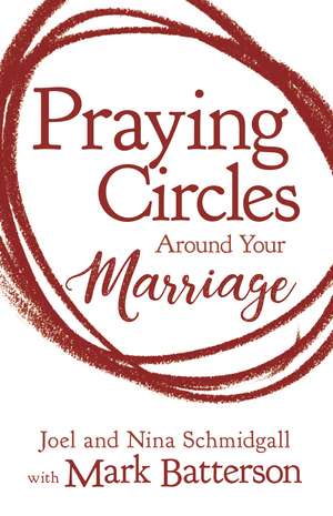 Praying Circles around Your Marriage de Joel Schmidgall