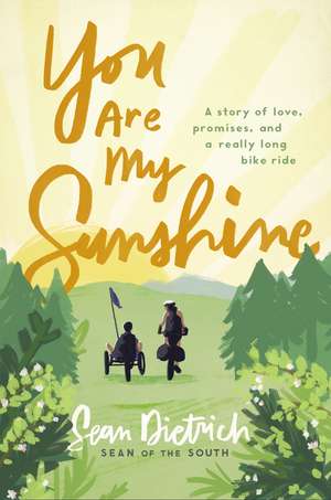 You Are My Sunshine: A Story of Love, Promises, and a Really Long Bike Ride de Sean Dietrich