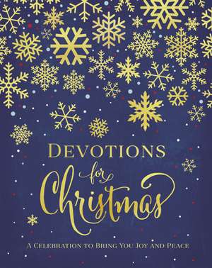 Devotions for Christmas: A Celebration to Bring You Joy and Peace de Zondervan