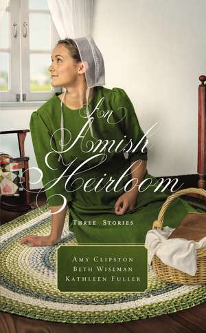 An Amish Heirloom: Three Stories de Amy Clipston