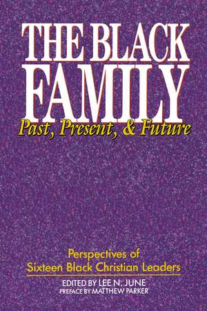 The Black Family: Past, Present, and Future de Lee N. June