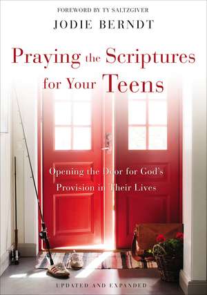 Praying the Scriptures for Your Teens: Opening the Door for God's Provision in Their Lives de Jodie Berndt