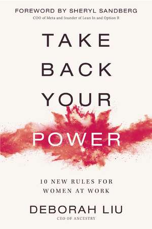 Take Back Your Power: 10 New Rules for Women at Work de Deborah Liu