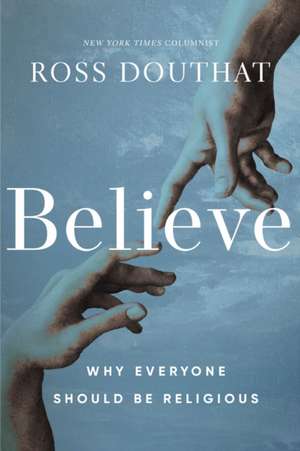 Believe de Ross Douthat