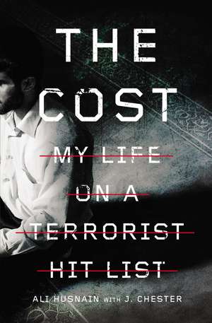 The Cost: My Life on a Terrorist Hit List de Ali Husnain