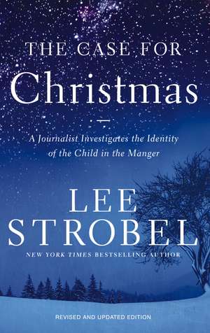 The Case for Christmas: A Journalist Investigates the Identity of the Child in the Manger de Lee Strobel