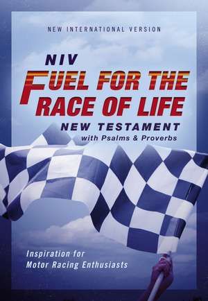 NIV, Fuel for the Race of Life New Testament with Psalms and Proverbs, Pocket-Sized, Paperback, Comfort Print: Inspiration for Motor Racing Enthusiasts de Zondervan